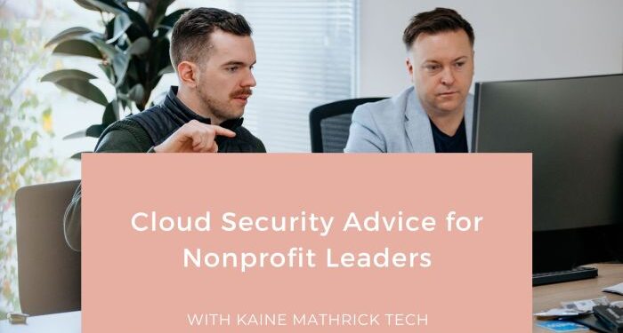 Cloud Security Advice for Nonprofit Leaders | KMT