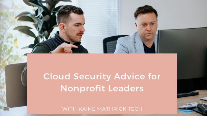 Cloud Security Advice for Nonprofit Leaders | KMT Cloud Security Advice for Nonprofit Leaders | KMT